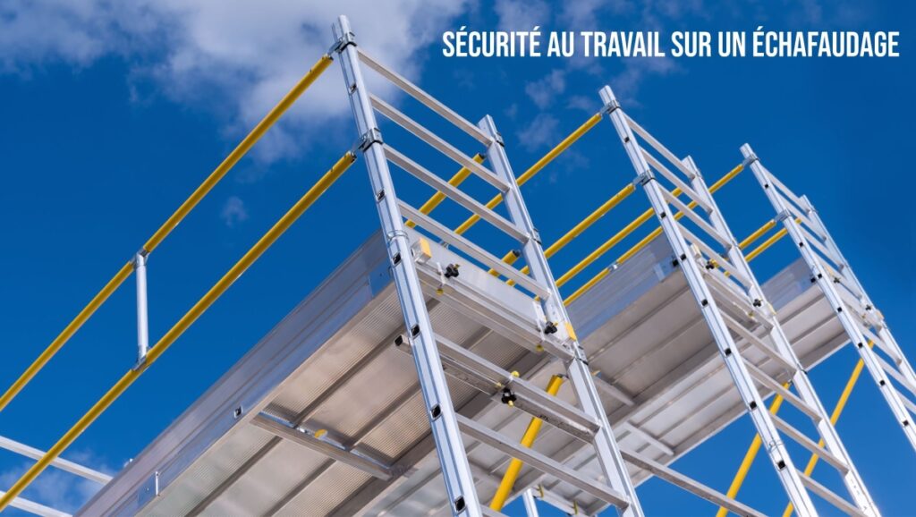 Image d'un échafaudage avec le titre " sécurité au travail sur un échafaudage